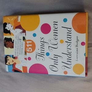 511 THINGS ONLY WOMEN UNDERSTAND- WILL MAKE YOU SMILE- HARDBACK